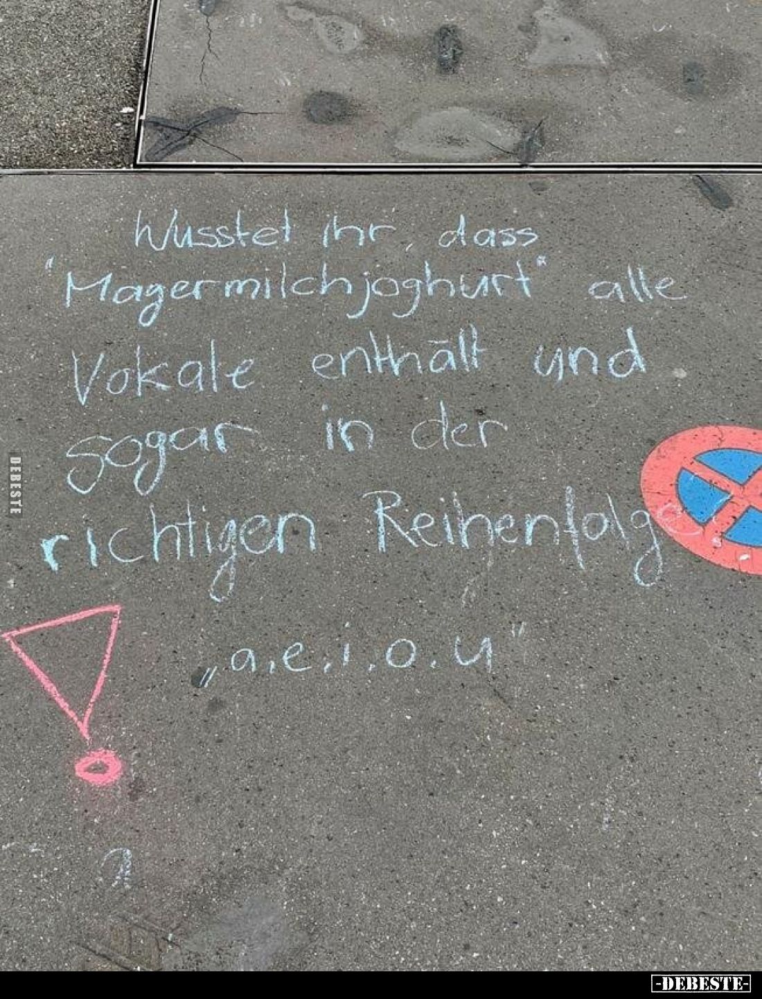 Wusstet ihr, dass
'Magermilchjoghurt' alle
Vokale enthält und
sogar in der
richtigen Reihenfolge
„a, e, i, o, u”