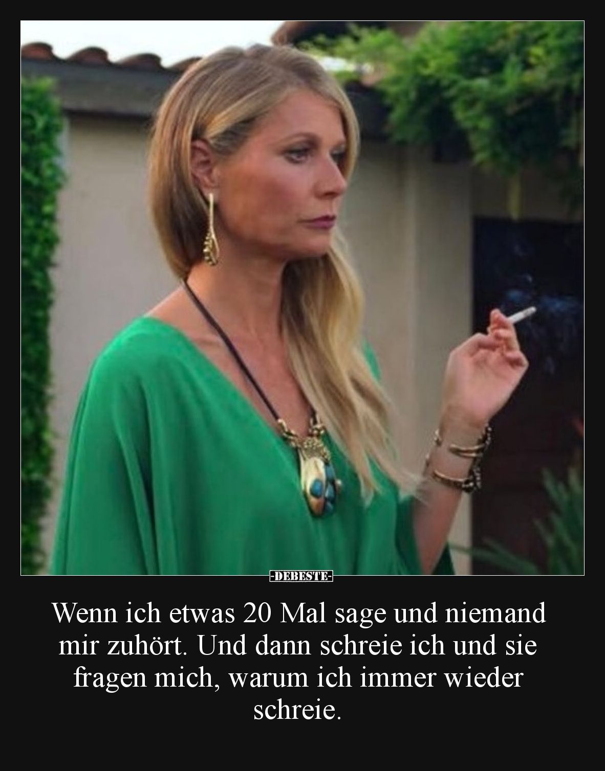 Wenn ich etwas 20 Mal sage und niemand mir zuhört. Und dann schreie ich und sie fragen mich, warum ich immer wieder schreie.