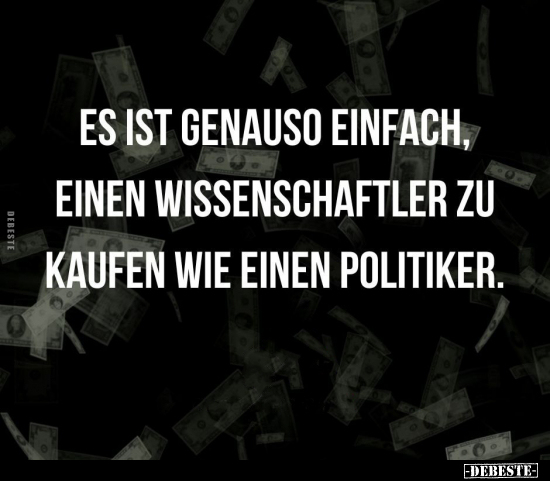 Es ist genauso einfach, einen Wissenschaftler zu kaufen wie.. - Lustige Bilder | DEBESTE.de