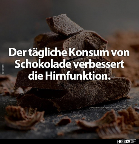 Der tägliche Konsum von Schokolade verbessert die Hirnfunktion.. - Lustige Bilder | DEBESTE.de