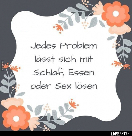 Jedes Problem lässt sich mit Schlaf, Essen oder.. - Lustige Bilder | DEBESTE.de