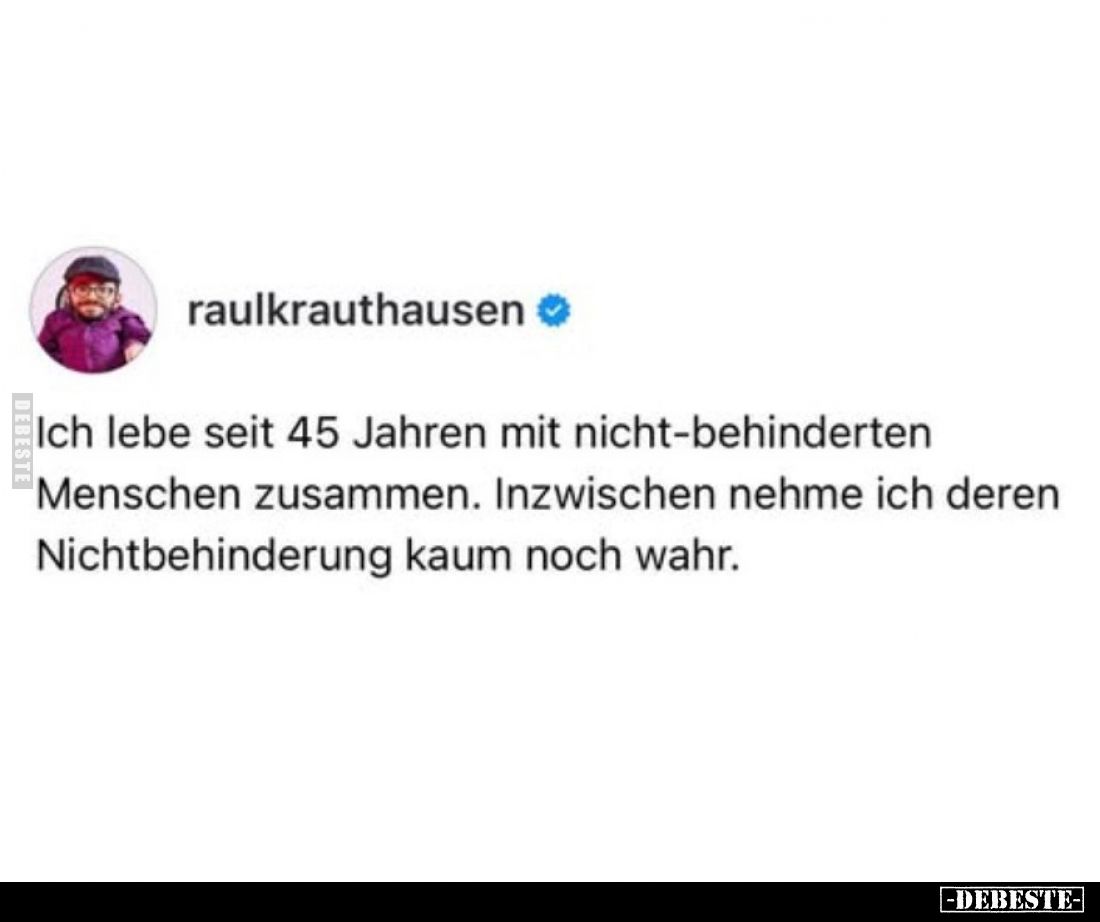 Ich lebe seit 45 Jahren mit nicht-behinderten Menschen.. - Lustige Bilder | DEBESTE.de