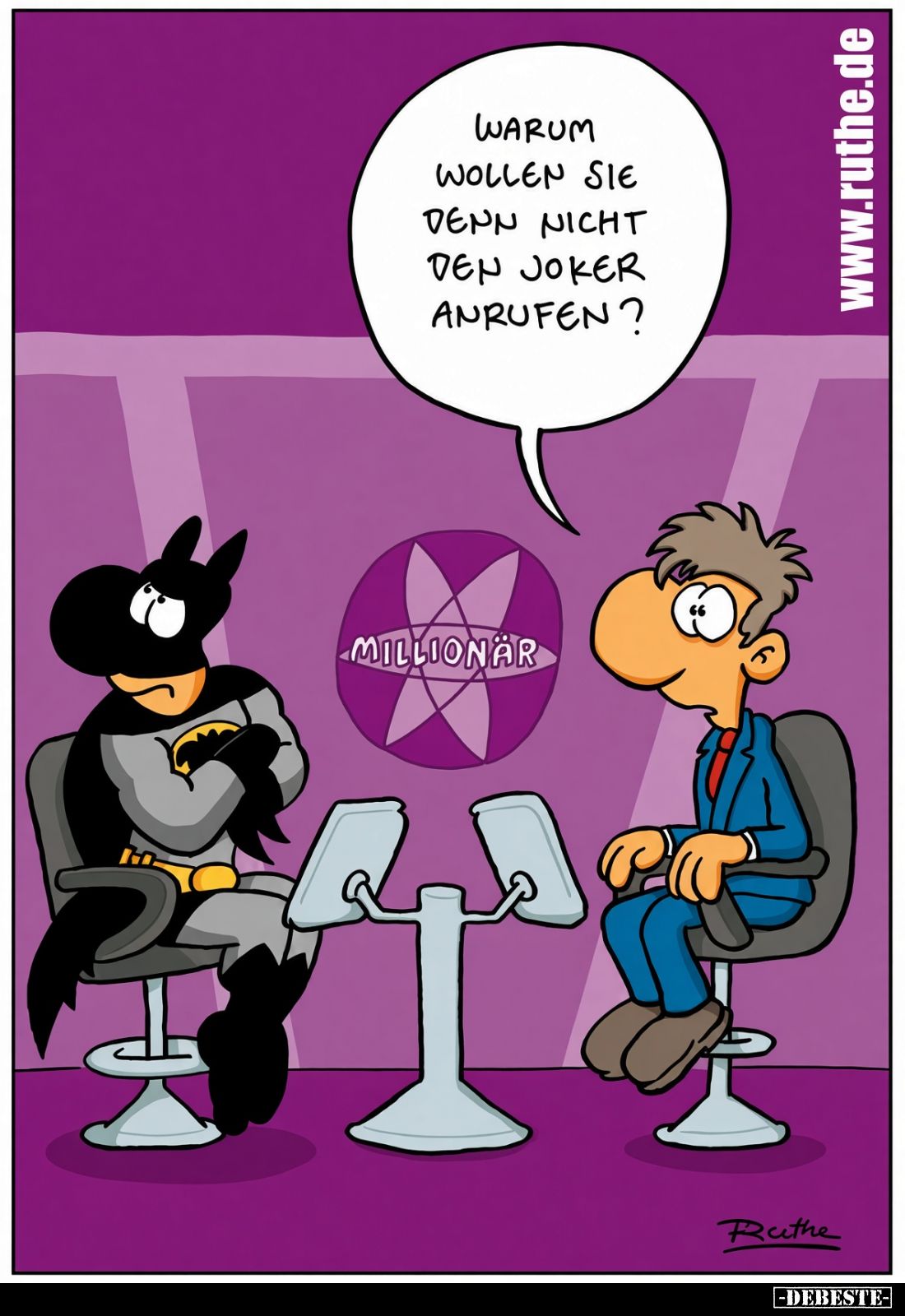Warum
wollen Sie
denn nicht
den Joker
anrufen?
