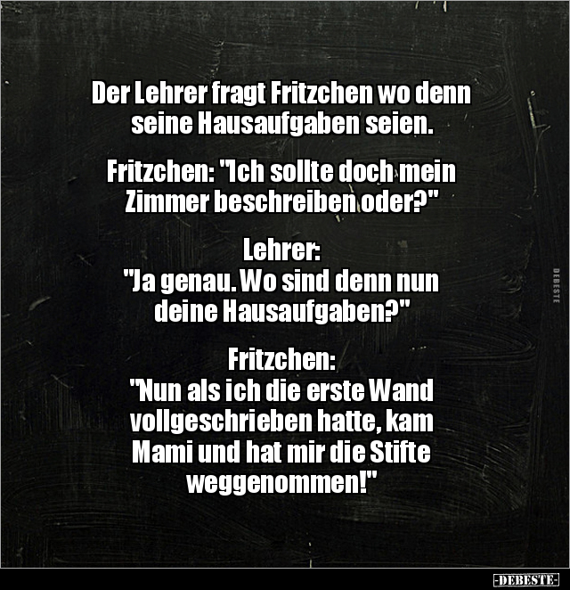 Der Lehrer fragt Fritzchen wo denn seine Hausaufgaben.. - Lustige Bilder | DEBESTE.de
