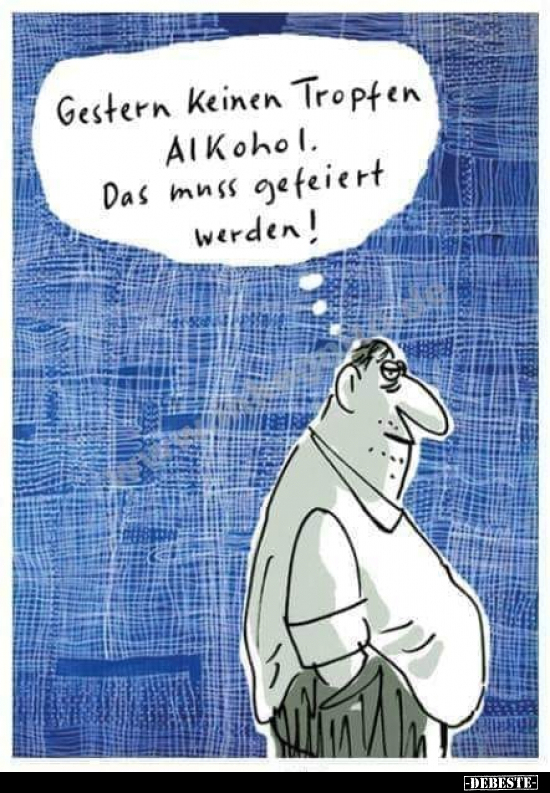 Gestern keinen Tropfen Alkohol.. - Lustige Bilder | DEBESTE.de