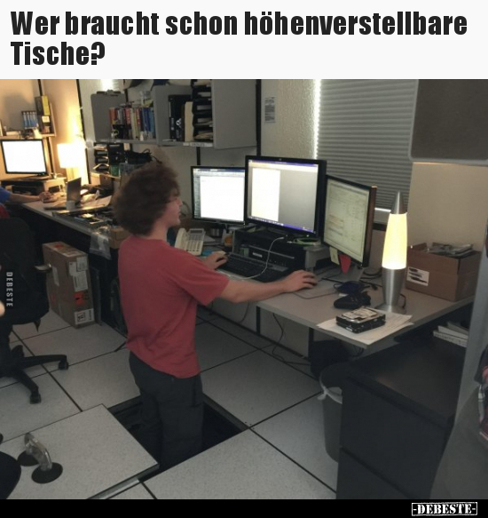 Wer braucht schon höhenverstellbare Tische?..