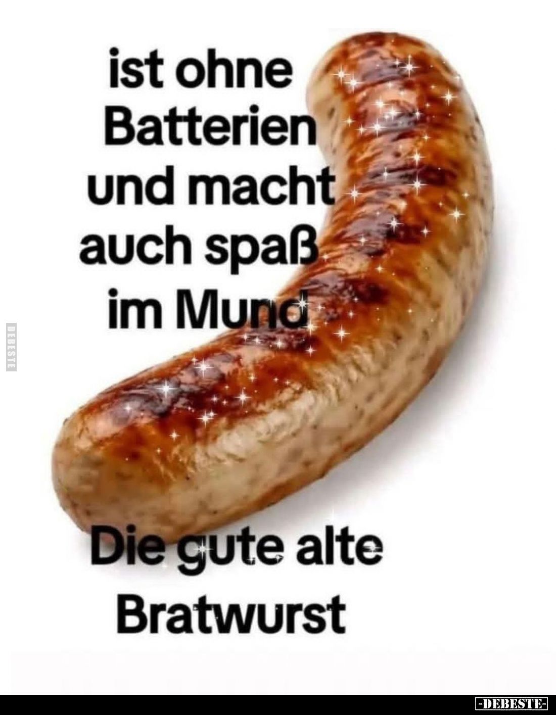Ist ohne Batterien und macht auch Spaß im Mund.
Die gute alte Bratwurst.