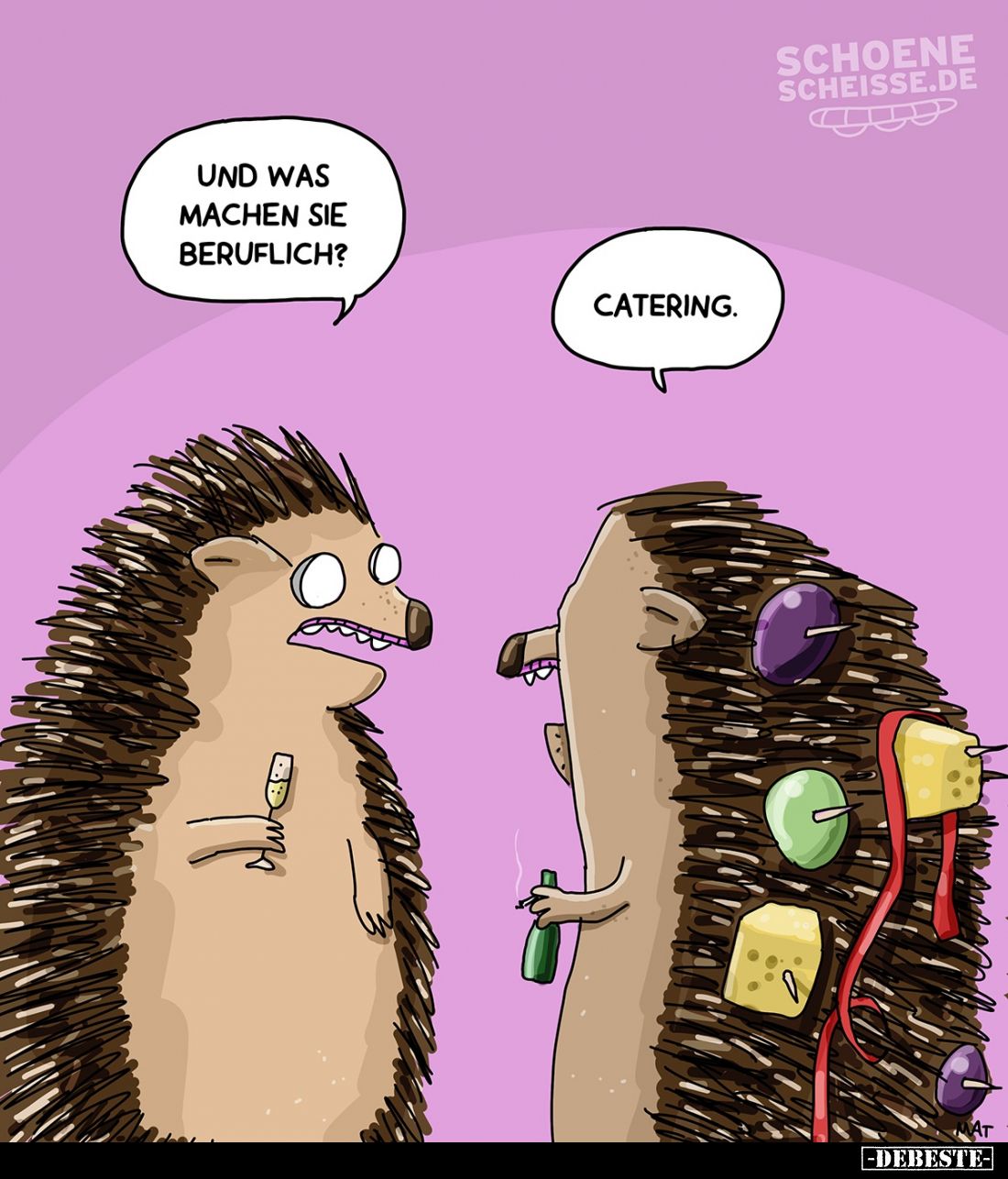 Und was machen sie beruflich? -
Catering.