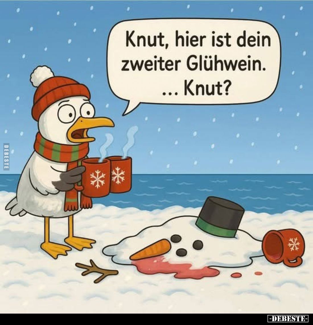 Knut, hier ist dein zweiter Glühwein. ... Knut?