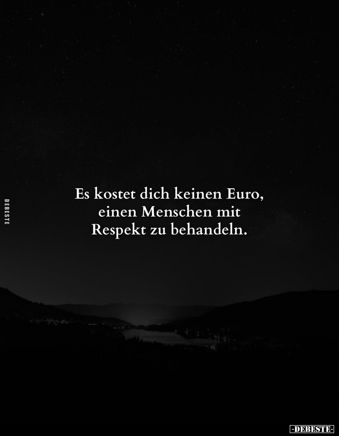Es kostet dich keinen Euro, einen Menschen mit Respekt zu behandeln.