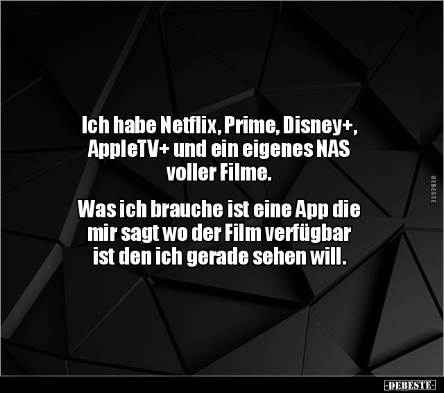 Ich habe Netflix, Prime, Disney+, AppleTV+ und ein eigenes.. - Lustige Bilder | DEBESTE.de
