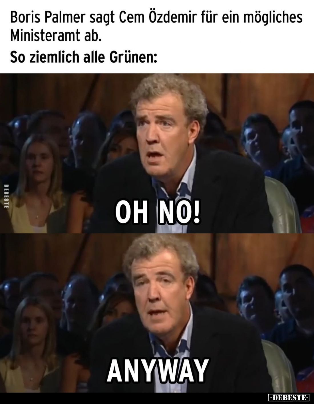 Boris Palmer sagt Cem Özdemir für ein mögliches Ministeramt ab.
So ziemlich alle Grünen: OH NO! ANYWAY