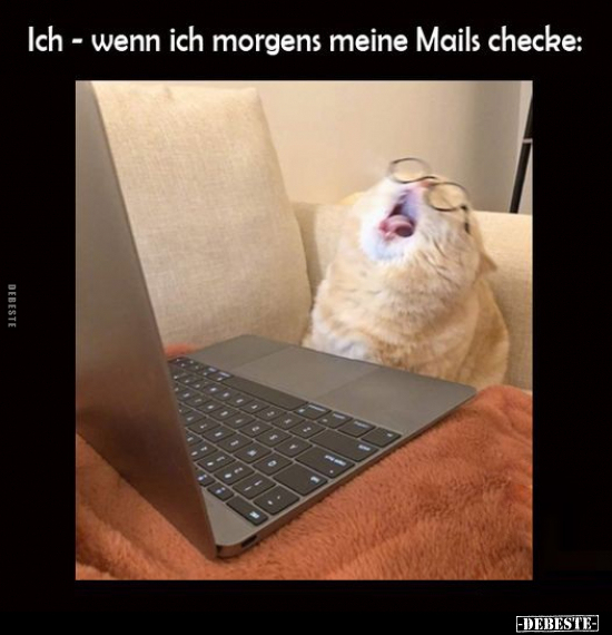 Ich - wenn ich morgens meine Mails checke.. - Lustige Bilder | DEBESTE.de