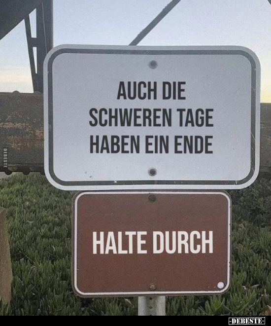 Auch die schweren Tage haben ein Ende.. - Lustige Bilder | DEBESTE.de