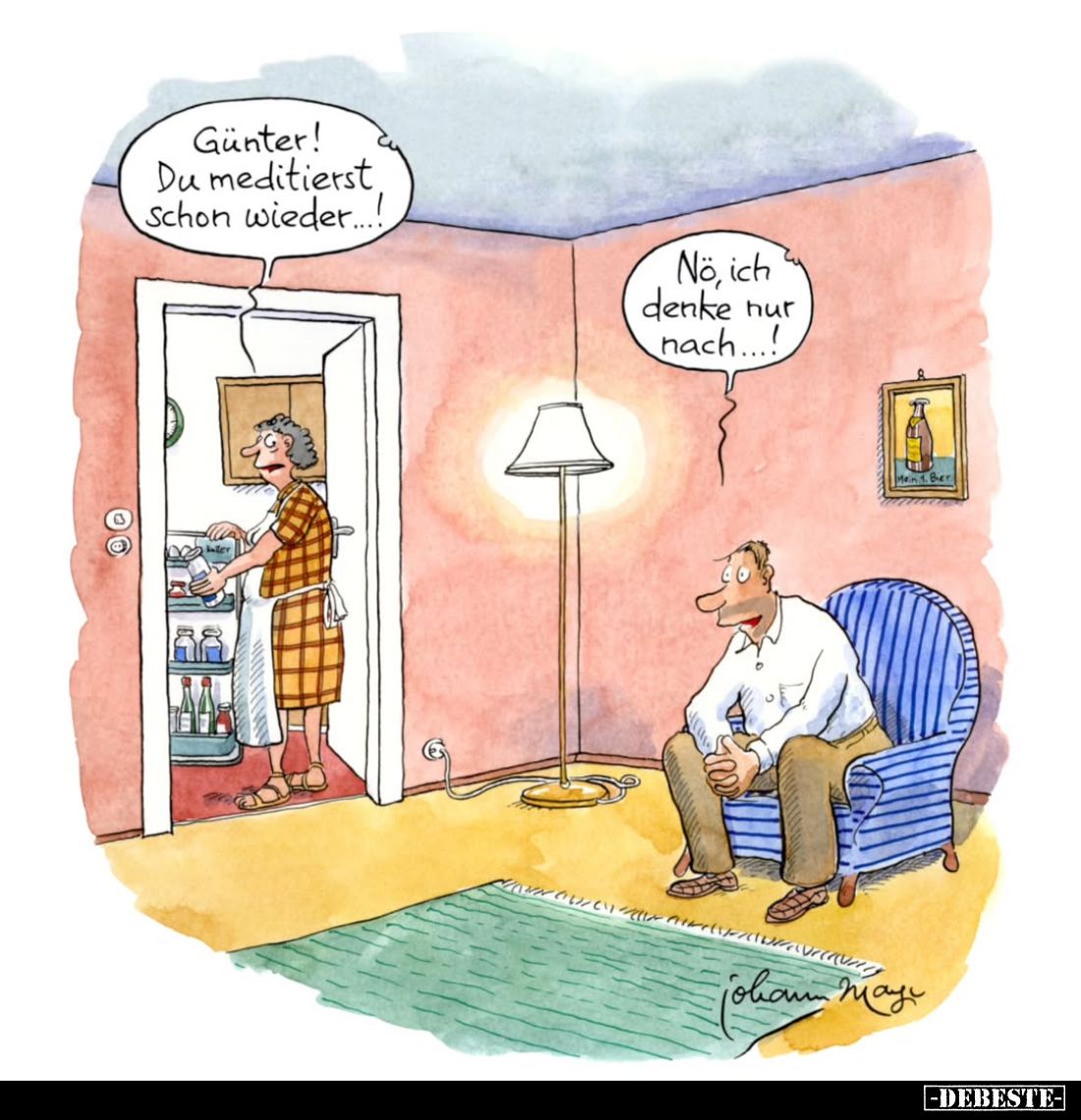 Günter! Du meditierst Schon wieder....! -
No, ich denke nur nach...!