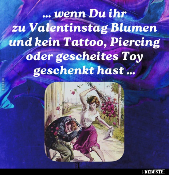 Wenn Du ihr zu Valentinstag Blumen und kein Tattoo.. - Lustige Bilder | DEBESTE.de