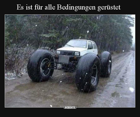 Es ist für alle Bedingungen gerüstet