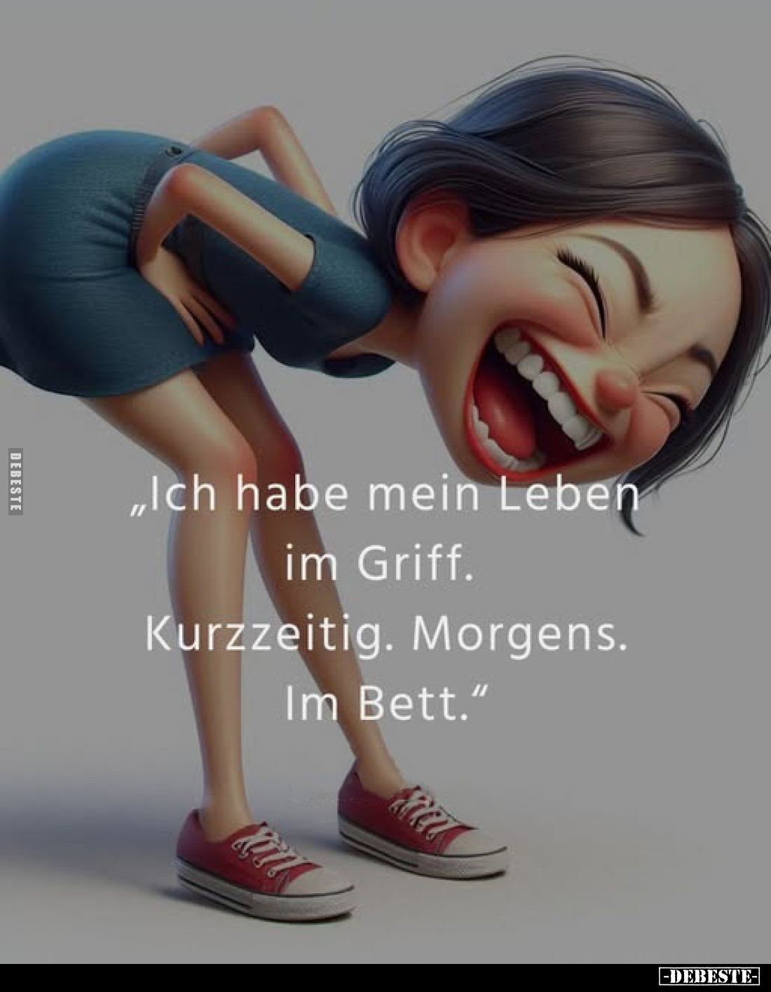 Ich habe mein Leben im Griff.
Kurzzeitig. Morgens. Im Bett.