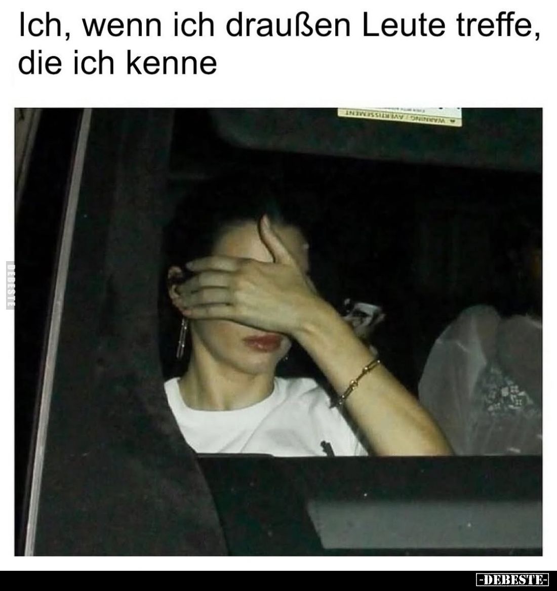 Ich, wenn ich draußen Leute treffe, die ich kenne