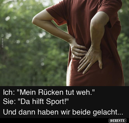 Ich: "Mein Rücken tut weh.".. - Lustige Bilder | DEBESTE.de