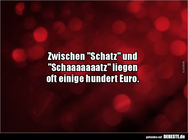 Zwischen "Schatz" und "Schaaaaaaatz" liegen oft einige.. - Lustige Bilder | DEBESTE.de