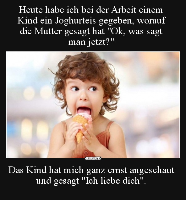 Heute habe ich bei der Arbeit einem Kind ein Joghurteis.. - Lustige Bilder | DEBESTE.de