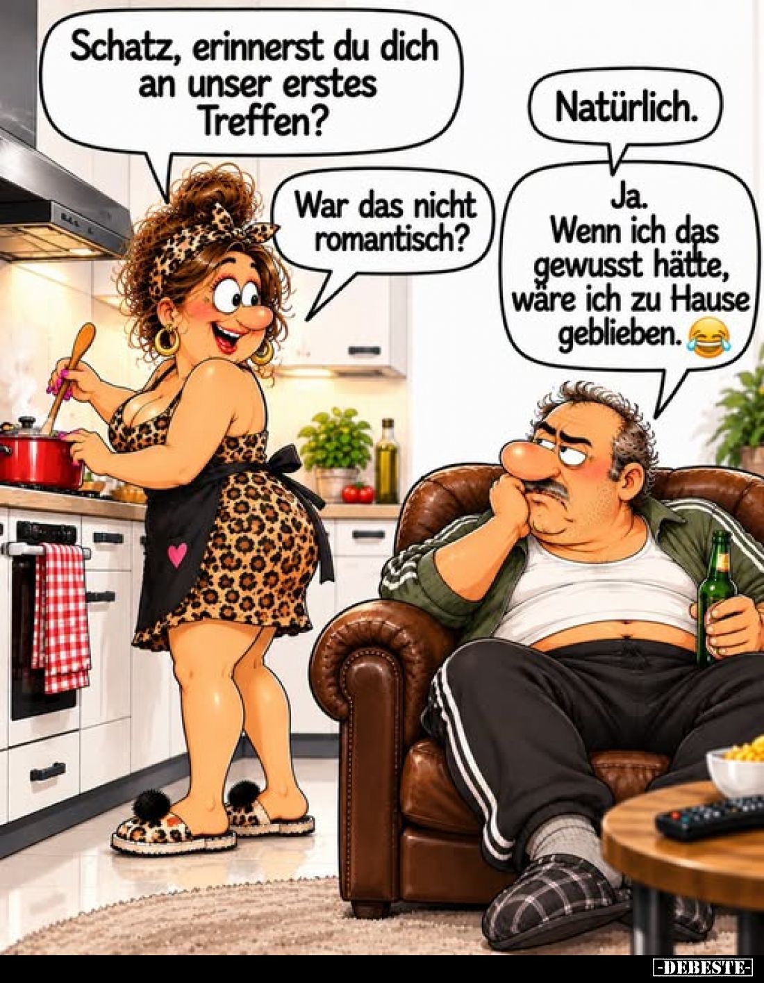 Schatz, erinnerst du dich an unser erstes Treffen?
-
Natürlich.
-
War das nicht romantisch?
-
Ja. Wenn ich das gewusst ...
