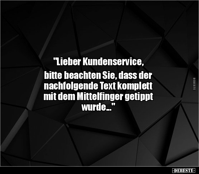"Lieber Kundenservice, bitte beachten Sie, dass der.." - Lustige Bilder | DEBESTE.de