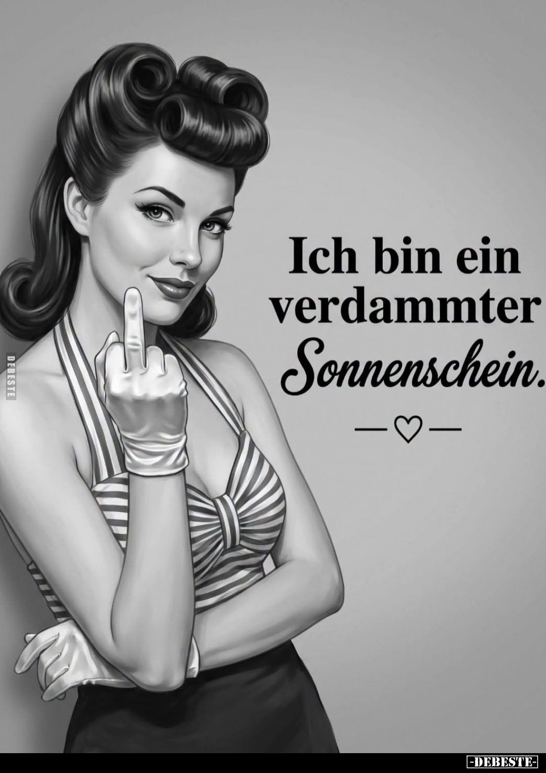 Ich bin ein verdammter Sonnenschein.