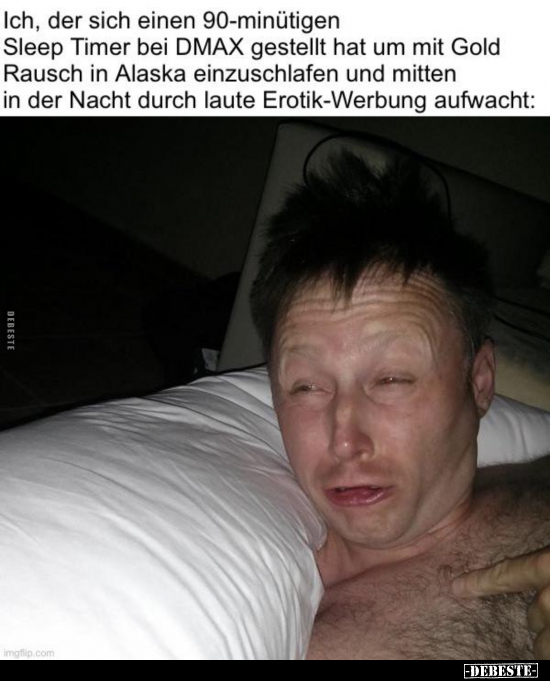 Ich, der sich einen 90-minütigen Sleep Timer bei DMAX.. - Lustige Bilder | DEBESTE.de