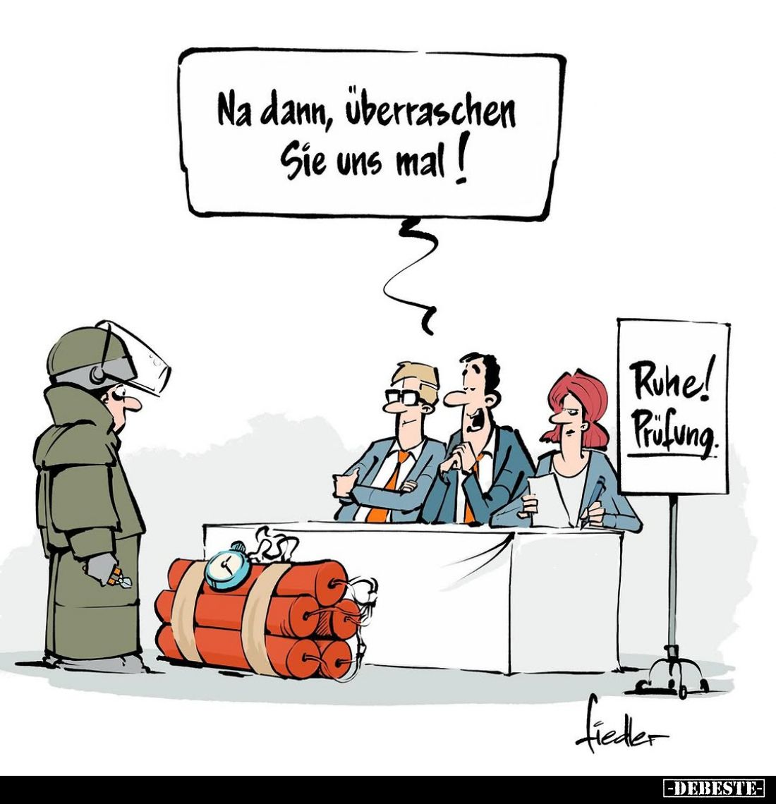 Na dann, überraschen Sie uns mal!
Ruhe! Prüfung.