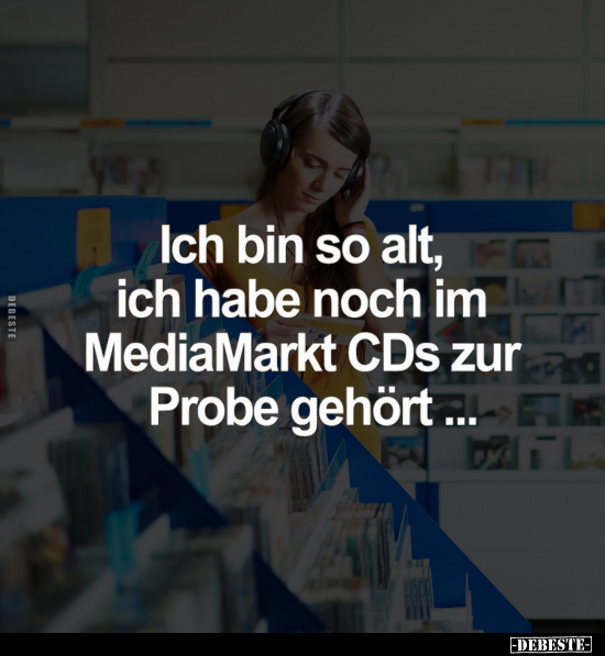 Ich bin so alt, ich habe noch im MediaMarkt.. - Lustige Bilder | DEBESTE.de