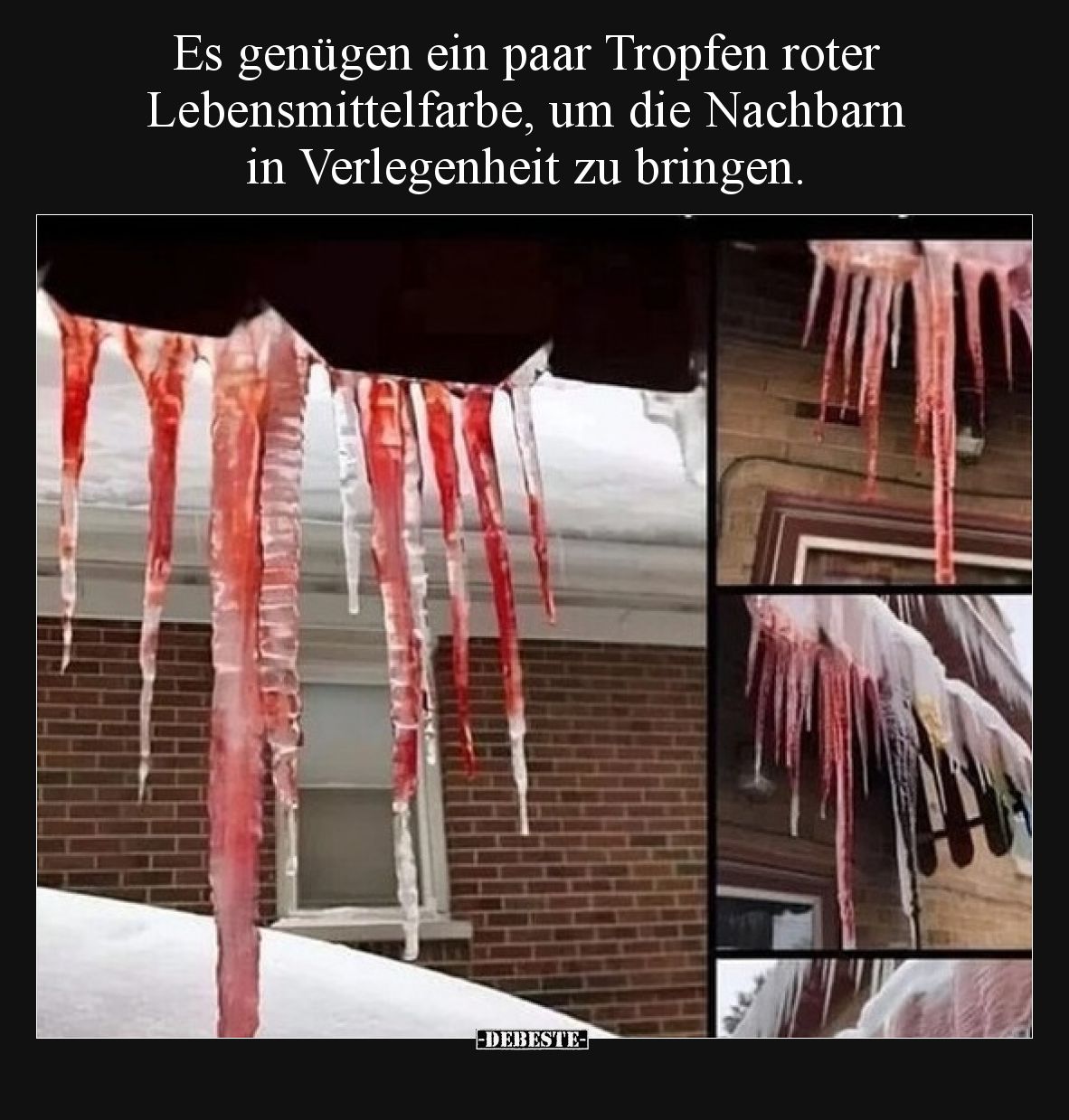 Es genügen ein paar Tropfen roter Lebensmittelfarbe, um die Nachbarn in Verlegenheit zu bringen.