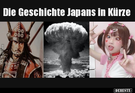 Die Geschichte Japans in Kürze.. - Lustige Bilder | DEBESTE.de