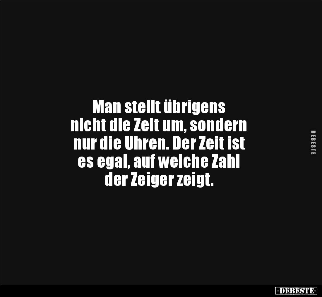 Man stellt übrigens nicht die Zeit um, sondern nur die.. - Lustige Bilder | DEBESTE.de