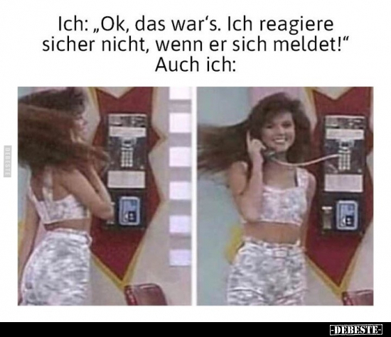 Ich: „Ok, das war's. Ich reagiere sicher nicht, wenn er.." - Lustige Bilder | DEBESTE.de