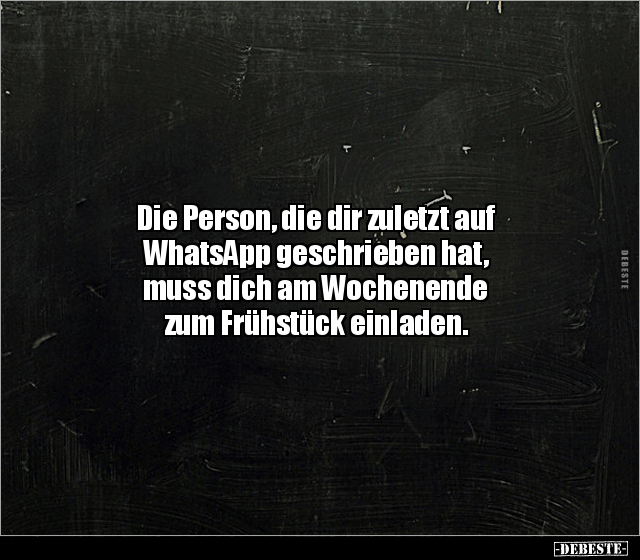 Die Person, die dir zuletzt auf WhatsApp geschrieben hat.. - Lustige Bilder | DEBESTE.de