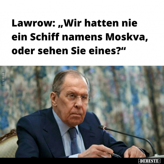 Lawrow: "Wir hatten nie ein Schiff namens Moskva, oder.." - Lustige Bilder | DEBESTE.de