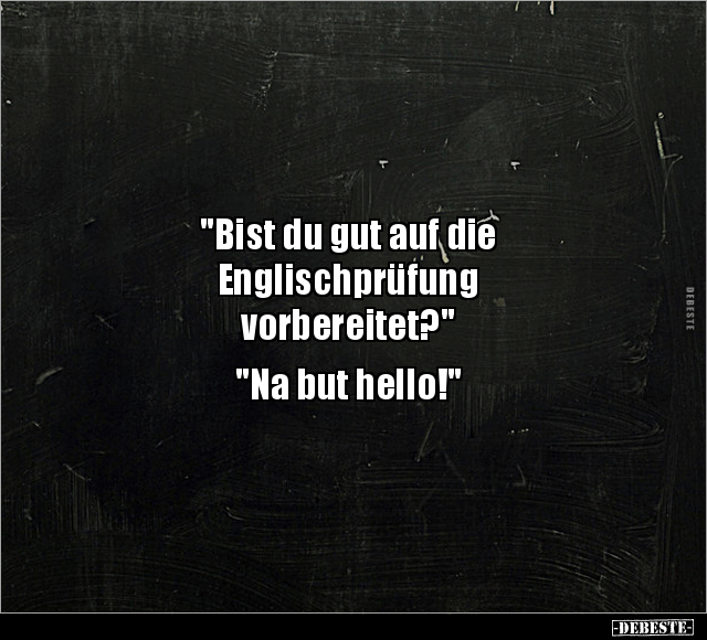 "Bist du gut auf die Englischprüfung vorbereitet?".. - Lustige Bilder | DEBESTE.de