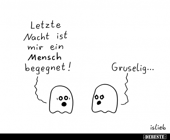 Letzte Nacht ist mir ein Mensch begegnet!.. - Lustige Bilder | DEBESTE.de