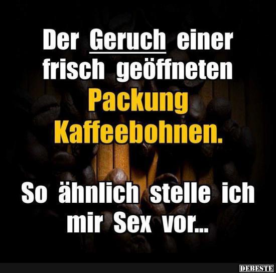 Der Geruch einer frisch geöffneten Packung Kaffeebohnen..
