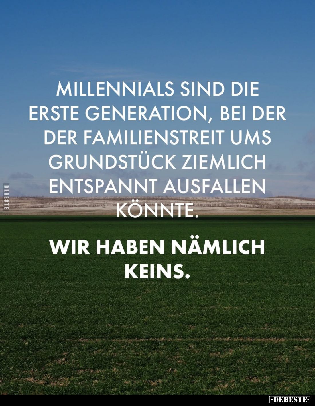 Millennials sind die erste Generation, bei der der Familienstreit ums Grundstück ziemlich entspannt ausfallen könnte.
Wir ha...