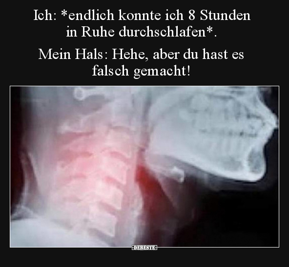 Ich: *endlich konnte ich 8 Stunden in Ruhe..