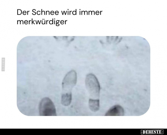 Der Schnee wird immer merkwürdiger... - Lustige Bilder | DEBESTE.de