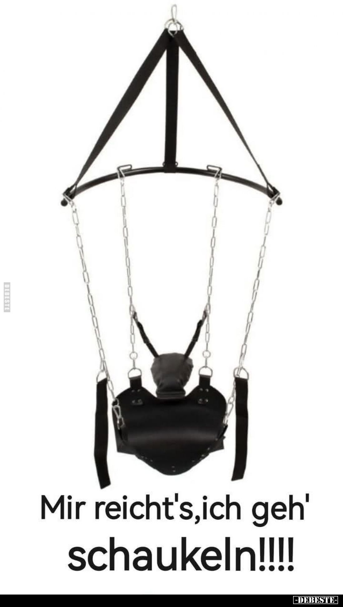 Mir reicht's, ich geh' schaukeln!!!!!