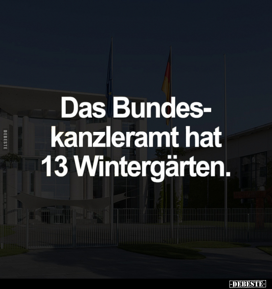 Das Bundeskanzleramt hat 13 Wintergärten... - Lustige Bilder | DEBESTE.de