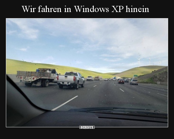 Wir fahren in Windows XP hinein.. - Lustige Bilder | DEBESTE.de
