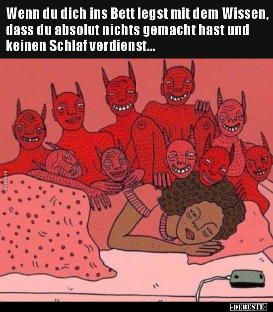 Wenn du dich ins Bett legst mit dem Wissen, dass du absolut..