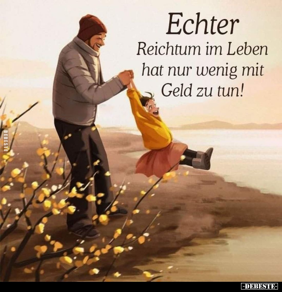 Echter
Reichtum im Leben hat nur wenig mit Geld zu tun!