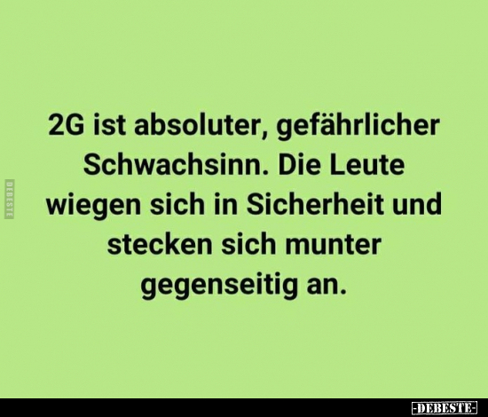 2G ist absoluter, gefährlicher Schwachsinn...
